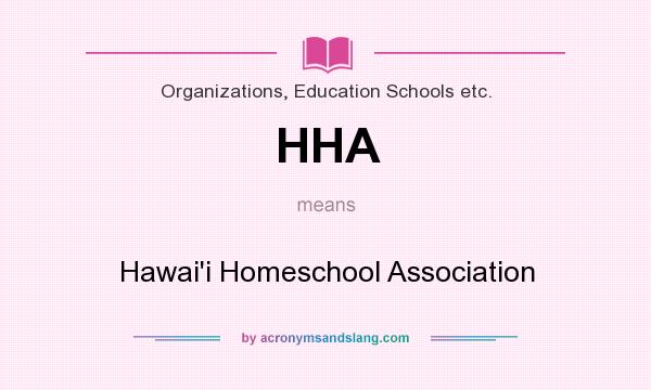 What does HHA mean? It stands for Hawai`i Homeschool Association
