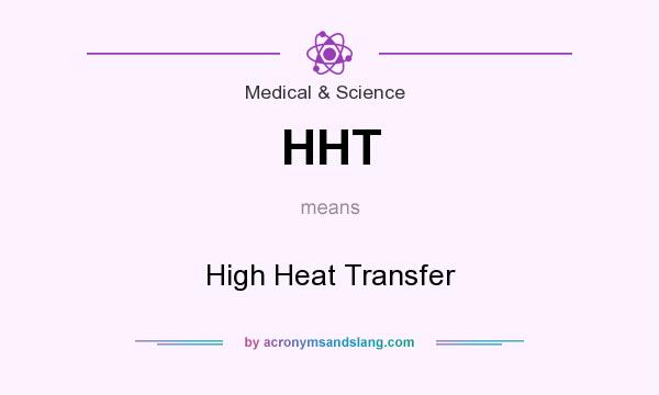 What does HHT mean? It stands for High Heat Transfer