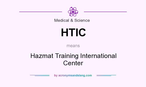 What does HTIC mean? It stands for Hazmat Training International Center