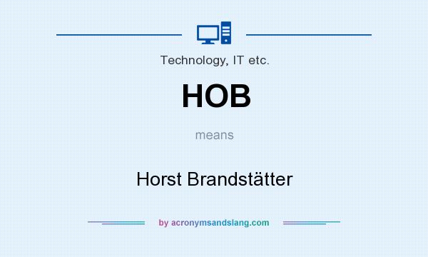 What does HOB mean? It stands for Horst Brandstätter