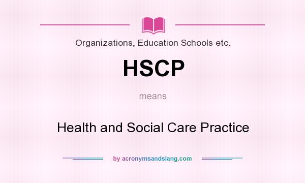 What does HSCP mean? It stands for Health and Social Care Practice