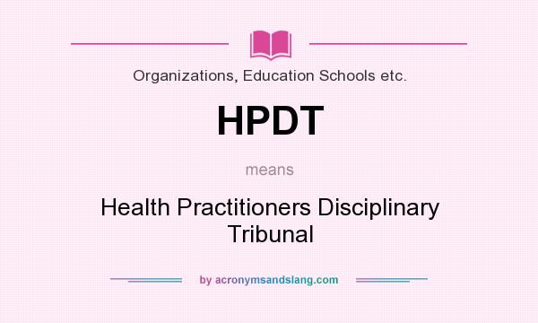 What does HPDT mean? It stands for Health Practitioners Disciplinary Tribunal