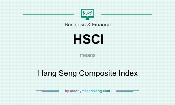 What does HSCI mean? It stands for Hang Seng Composite Index