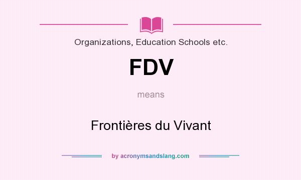 What does FDV mean? It stands for Frontières du Vivant