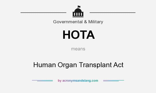 What does HOTA mean? It stands for Human Organ Transplant Act