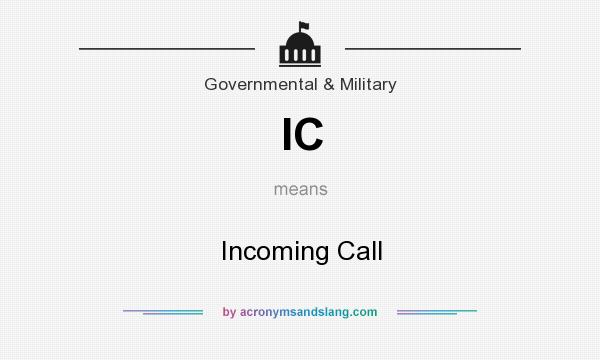 What does IC mean? It stands for Incoming Call