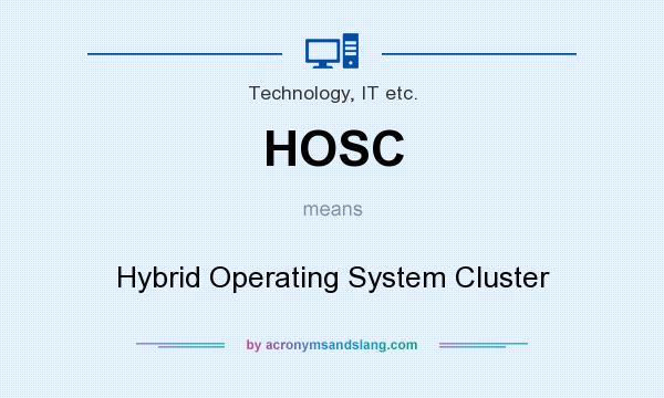 What does HOSC mean? It stands for Hybrid Operating System Cluster