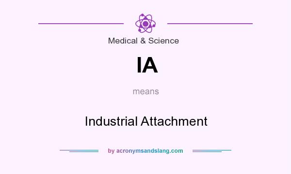 What does IA mean? It stands for Industrial Attachment