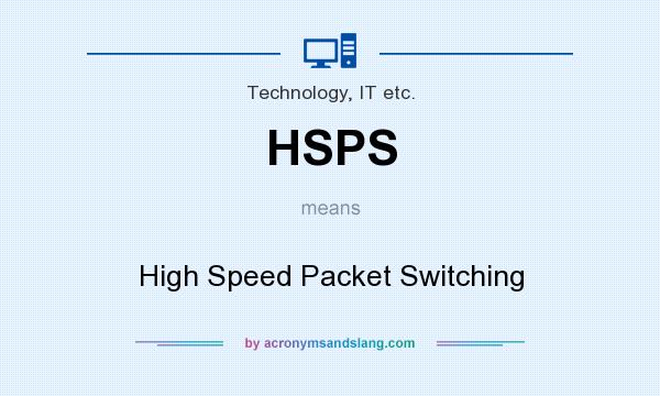 What does HSPS mean? It stands for High Speed Packet Switching