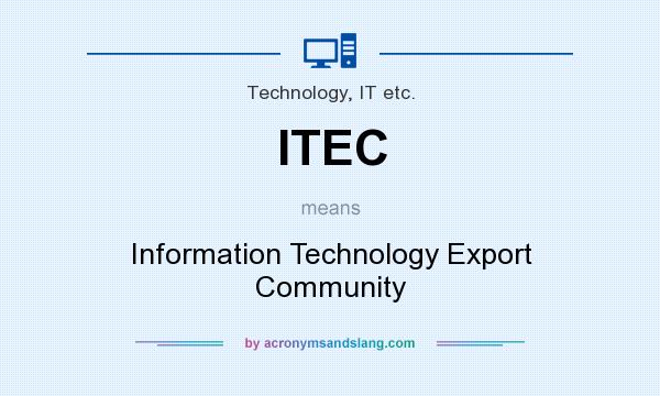 What does ITEC mean? It stands for Information Technology Export Community