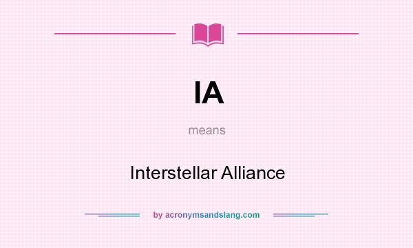 What does IA mean? It stands for Interstellar Alliance