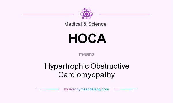 What does HOCA mean? It stands for Hypertrophic Obstructive Cardiomyopathy