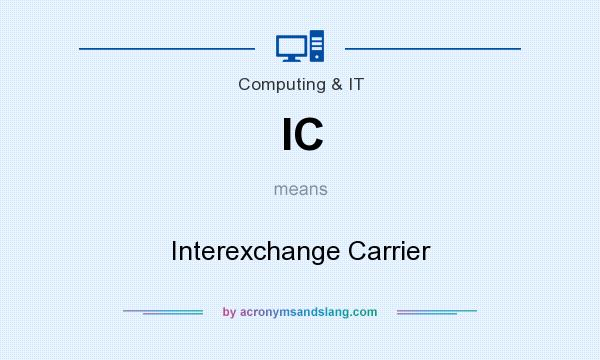What does IC mean? It stands for Interexchange Carrier