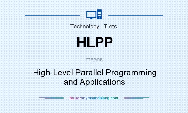 What does HLPP mean? It stands for High-Level Parallel Programming and Applications