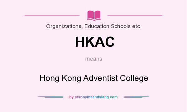 What does HKAC mean? It stands for Hong Kong Adventist College
