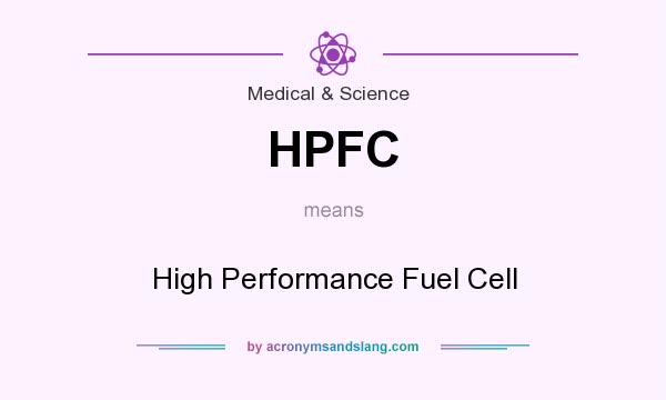 What does HPFC mean? It stands for High Performance Fuel Cell