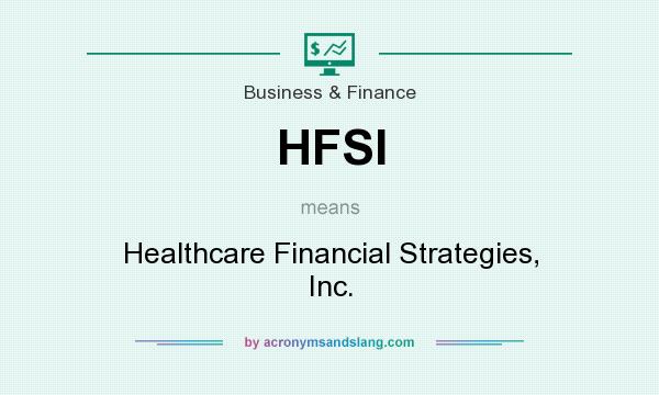 What does HFSI mean? It stands for Healthcare Financial Strategies, Inc.