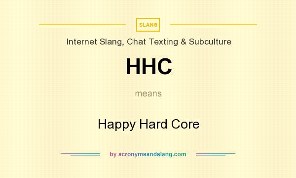 What does HHC mean? It stands for Happy Hard Core