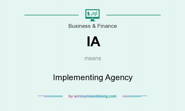What does IA mean? It stands for Implementing Agency