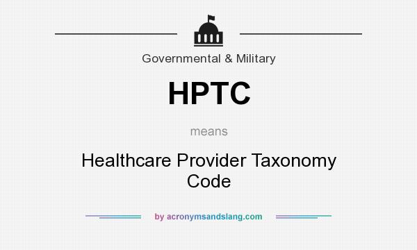What does HPTC mean? It stands for Healthcare Provider Taxonomy Code