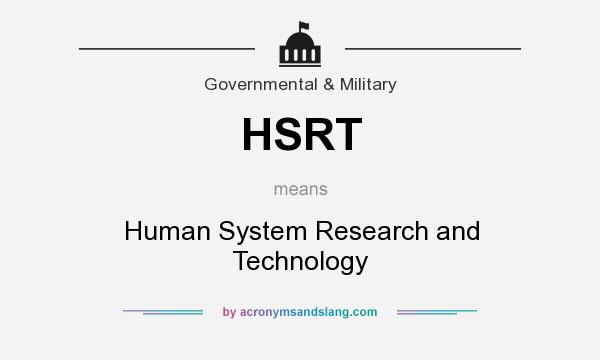 What does HSRT mean? It stands for Human System Research and Technology
