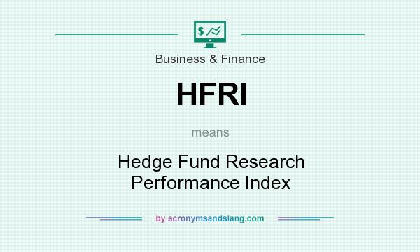 What does HFRI mean? It stands for Hedge Fund Research Performance Index
