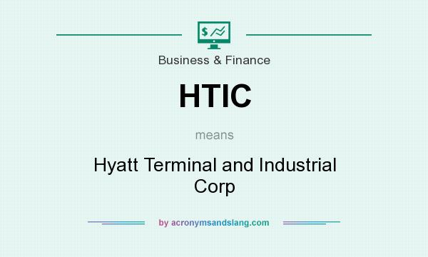 What does HTIC mean? It stands for Hyatt Terminal and Industrial Corp