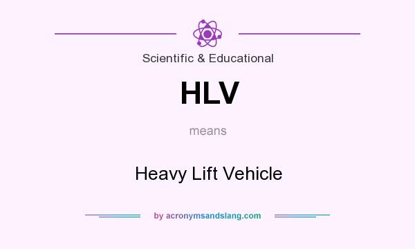 What does HLV mean? It stands for Heavy Lift Vehicle