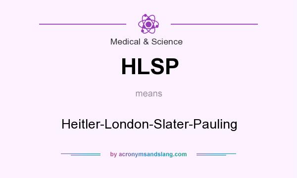 What does HLSP mean? It stands for Heitler-London-Slater-Pauling