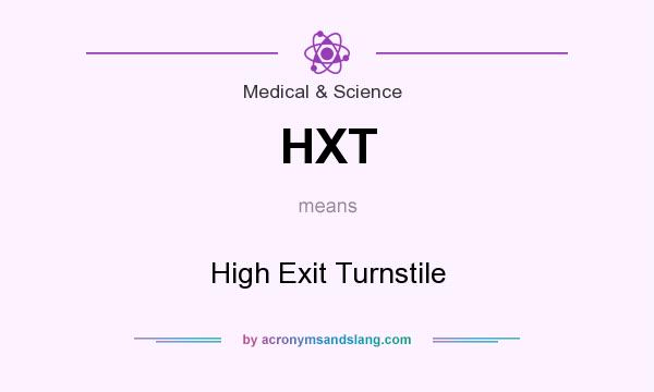 What does HXT mean? It stands for High Exit Turnstile