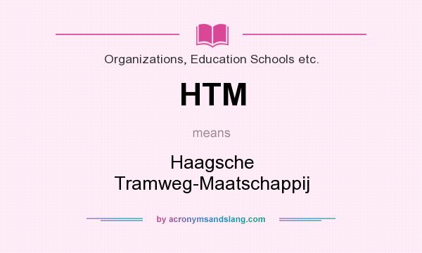What does HTM mean? It stands for Haagsche Tramweg-Maatschappij