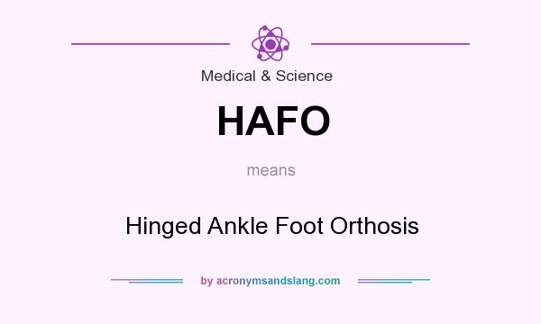 What does HAFO mean? It stands for Hinged Ankle Foot Orthosis