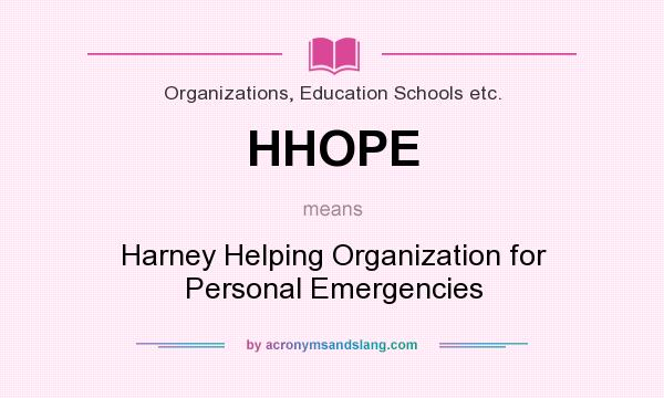 What does HHOPE mean? It stands for Harney Helping Organization for Personal Emergencies