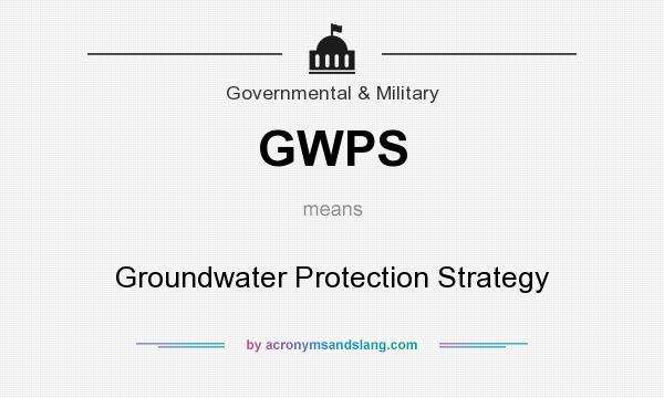 What does GWPS mean? It stands for Groundwater Protection Strategy