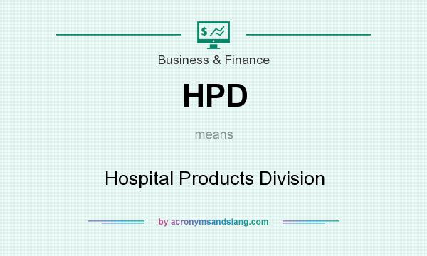 What does HPD mean? It stands for Hospital Products Division