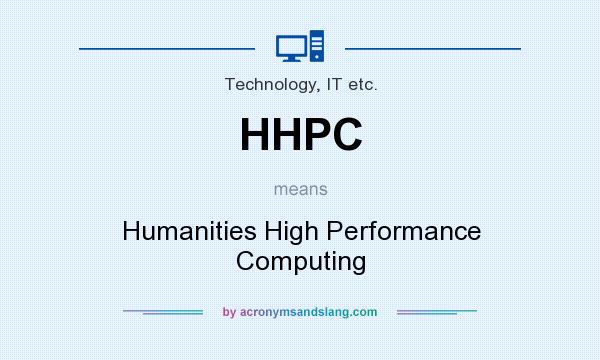What does HHPC mean? It stands for Humanities High Performance Computing