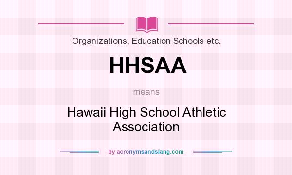 What does HHSAA mean? It stands for Hawaii High School Athletic Association