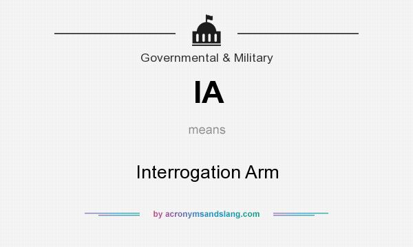 What does IA mean? It stands for Interrogation Arm