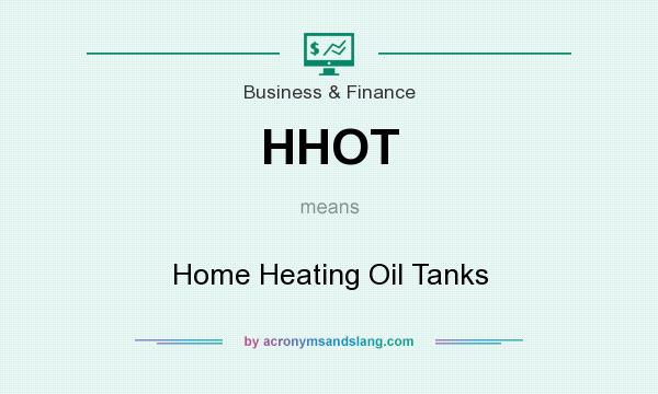 What does HHOT mean? It stands for Home Heating Oil Tanks
