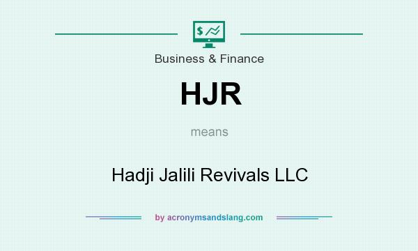 What does HJR mean? It stands for Hadji Jalili Revivals LLC