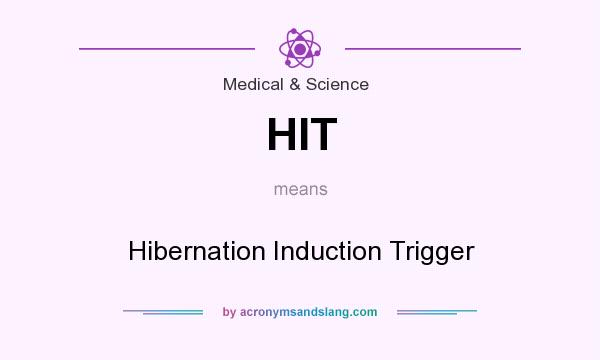 What does HIT mean? It stands for Hibernation Induction Trigger