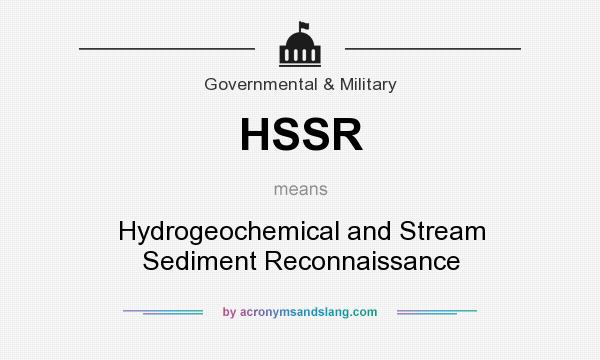 What does HSSR mean? It stands for Hydrogeochemical and Stream Sediment Reconnaissance