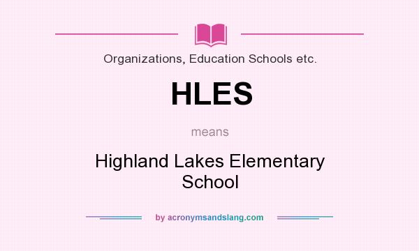 What does HLES mean? It stands for Highland Lakes Elementary School