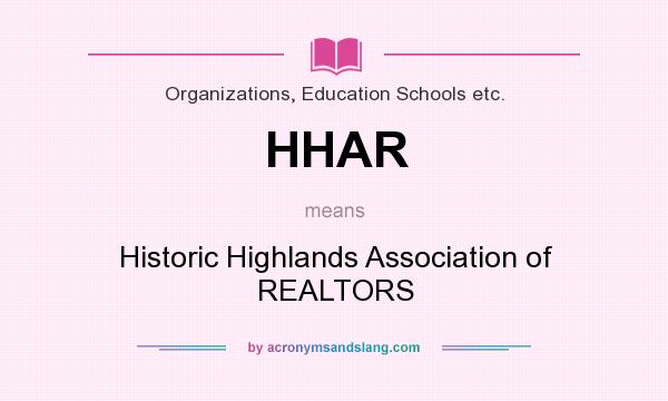 What does HHAR mean? It stands for Historic Highlands Association of REALTORS