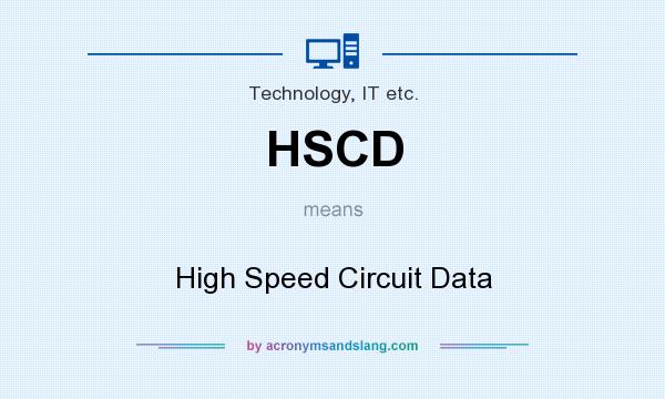 What does HSCD mean? It stands for High Speed Circuit Data