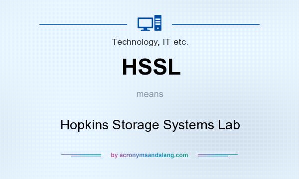 What does HSSL mean? It stands for Hopkins Storage Systems Lab
