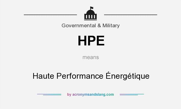 What does HPE mean? It stands for Haute Performance Énergétique