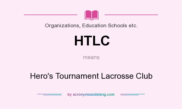 What does HTLC mean? It stands for Hero`s Tournament Lacrosse Club