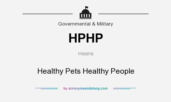 What does HPHP mean? It stands for Healthy Pets Healthy People