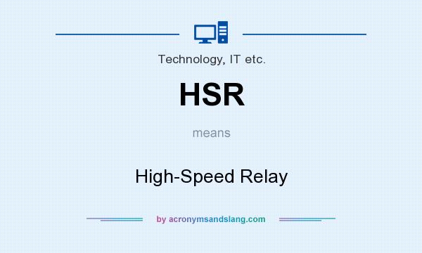 What does HSR mean? It stands for High-Speed Relay